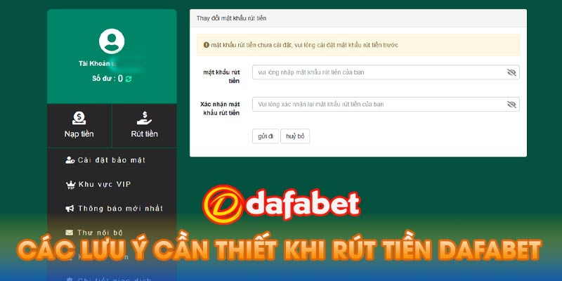 Các lưu ý cần thiết khi rút tiền Dafabet