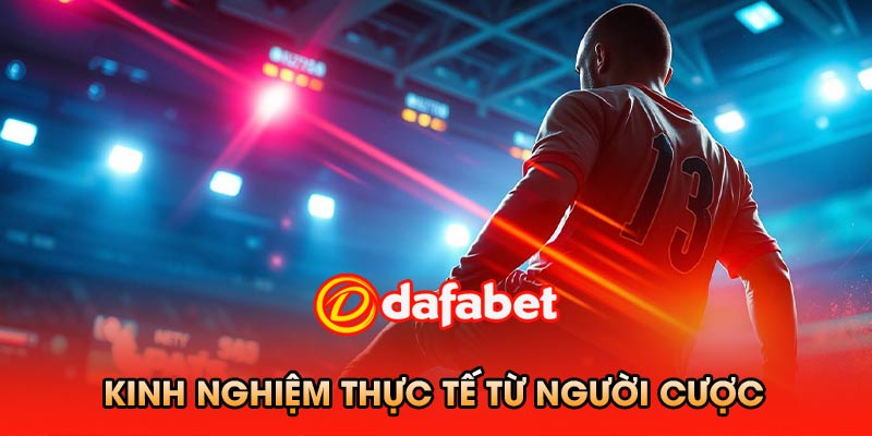 Kinh nghiệm thực tế từ người cược