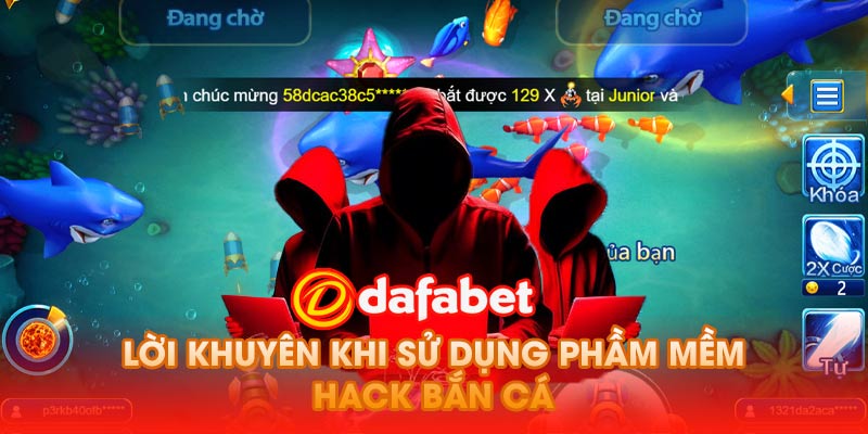 Lời Khuyên Khi Sử Dụng Phầm Mềm Hack Bắn Cá